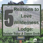 Top Reasons to Love Disney’s Copper Creek Villas & Cabins and Boulder Ridge Villas at Wilderness Lodge